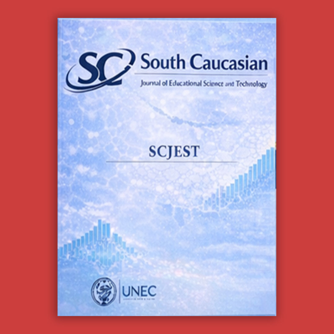 SOUTH CAUCASIAN JOURNAL OF EDUCATIONAL SCIENCE AND TECHNOLOGY (SCJEST)